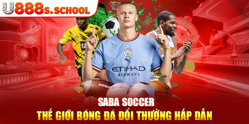 Saba Soccer - Thế Giới Bóng Đá Đổi Thưởng Hấp Dẫn 