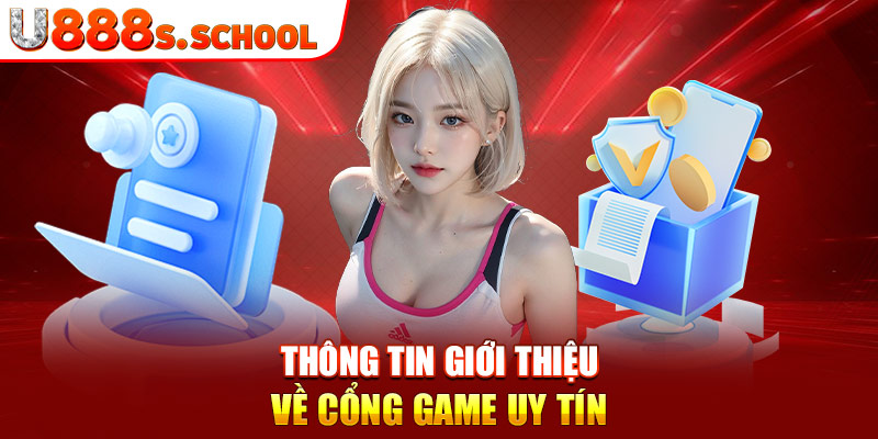 Thông tin giới thiệu về cổng game uy tín 