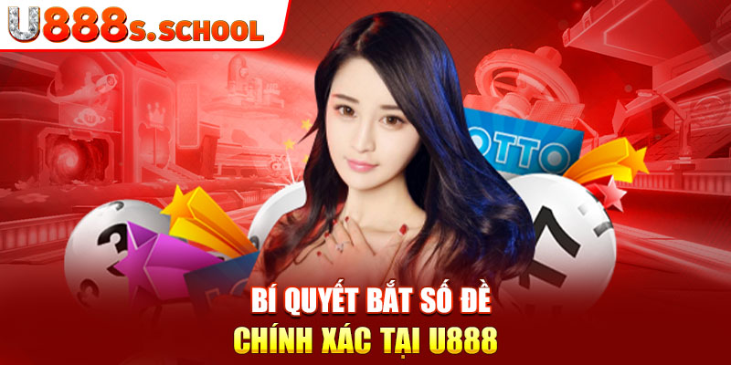 Bí quyết bắt số đề chính xác tại U888