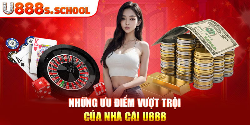 Những ưu điểm vượt trội của nhà cái U888