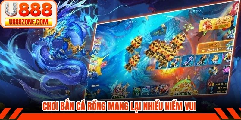 Chơi Bắn cá rồng mang lại nhiều niềm vui