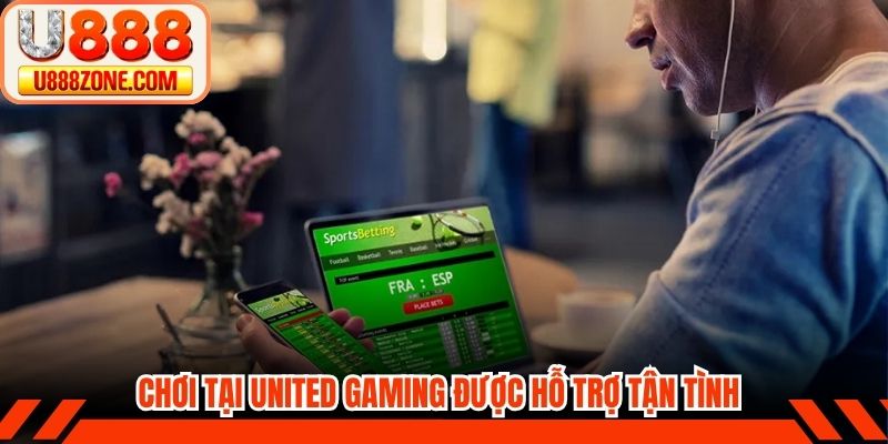 Chơi tại United Gaming được hỗ trợ tận tình