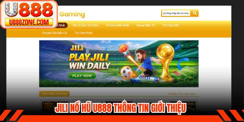 JILI nổ hũ U888 thông tin giới thiệu