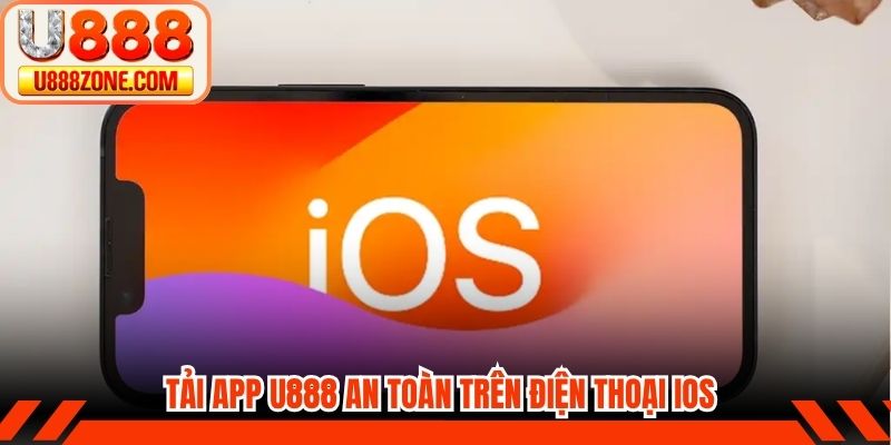 Tải app U888 an toàn trên điện thoại iOS